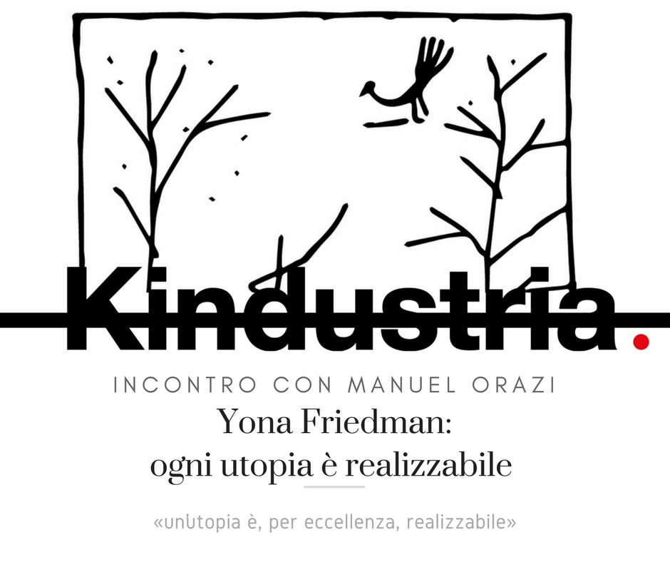 Yona Friedman_ ogni utopia è realizzabile-2